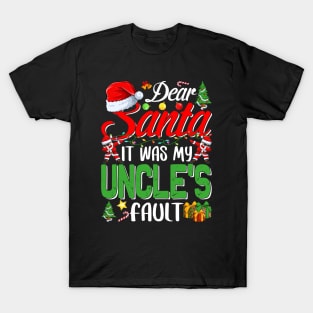 Dear Santa It Was My Uncles Fault Christmas Funny Chirtmas Gift T-Shirt